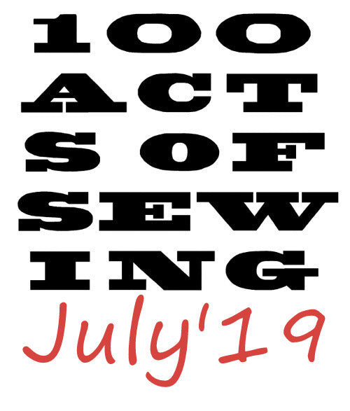 100 Act of Sewing July is back for 2019 !