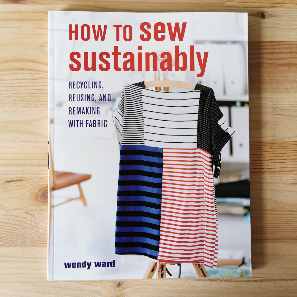 How To Sew Sustainably by Wendy Ward