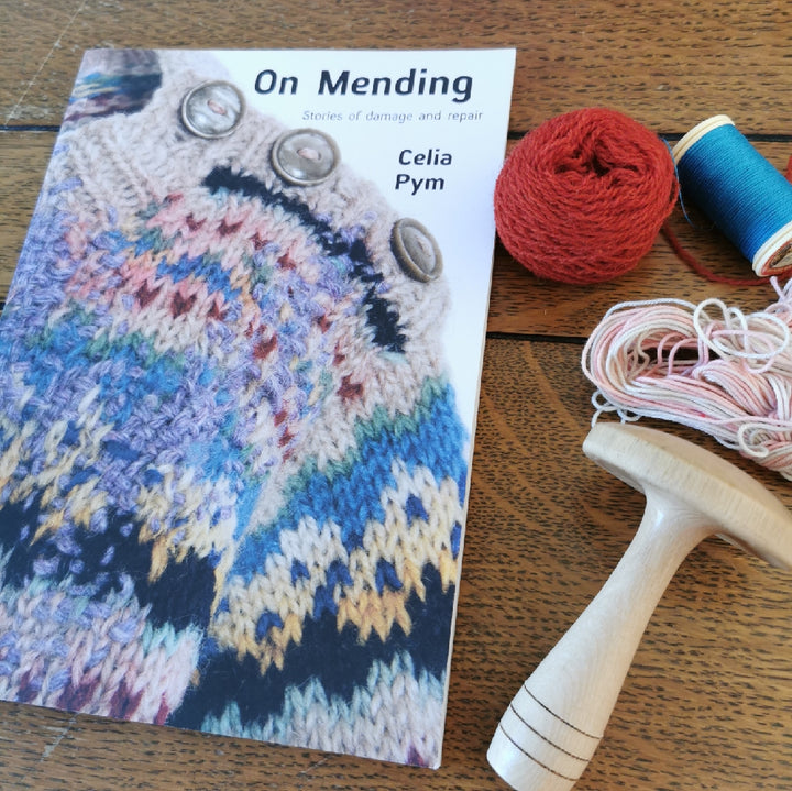On Mending - Stories of damage and repair by Celia Pym